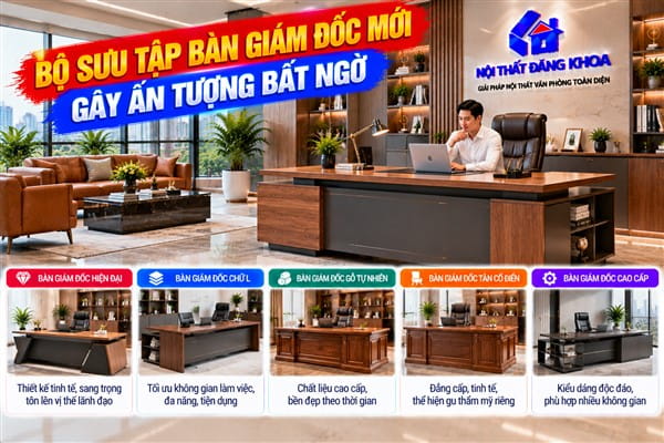 Ảnh: Bộ sưu tập bàn giám đốc mới gây ấn tượng bất ngờ